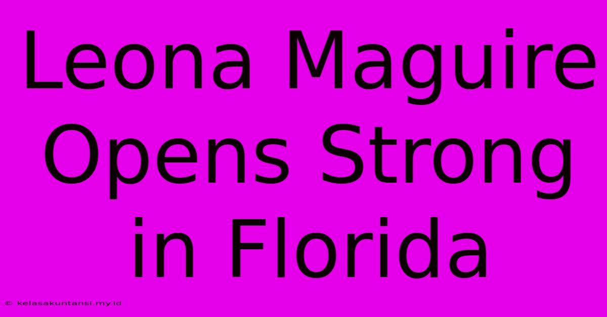 Leona Maguire Opens Strong In Florida