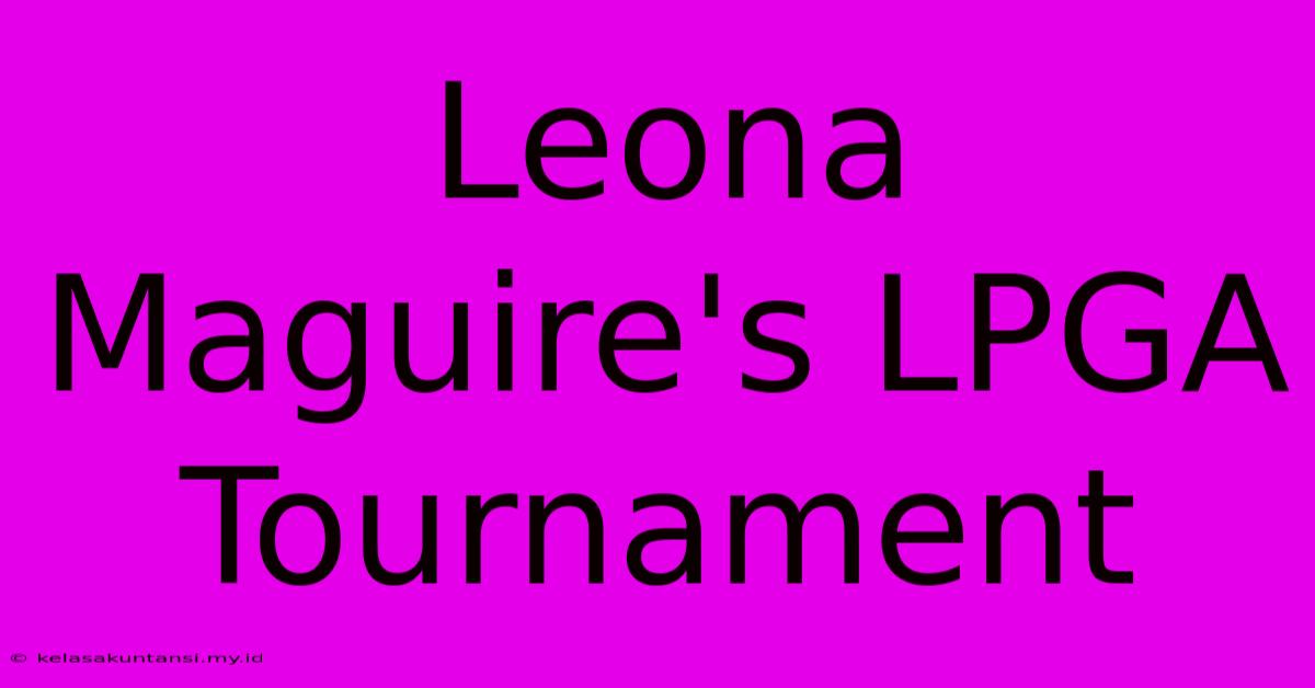 Leona Maguire's LPGA Tournament