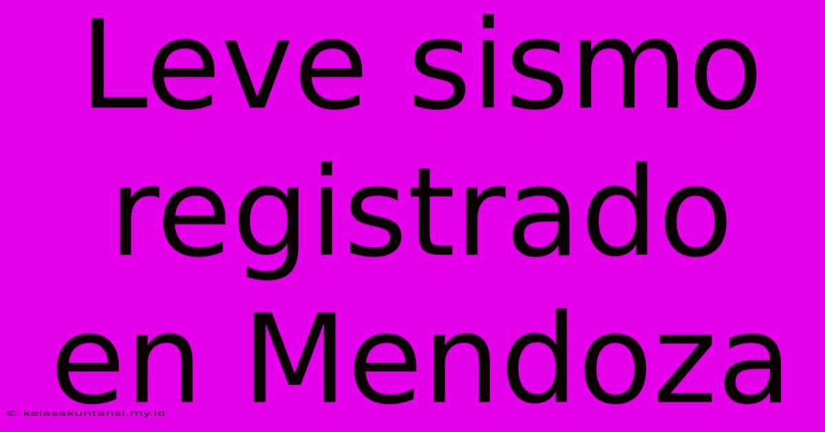 Leve Sismo Registrado En Mendoza