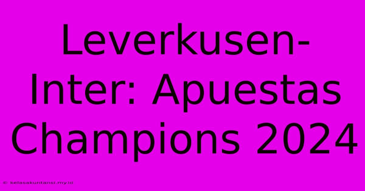 Leverkusen-Inter: Apuestas Champions 2024