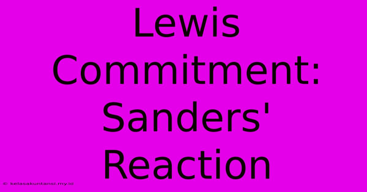 Lewis Commitment: Sanders' Reaction