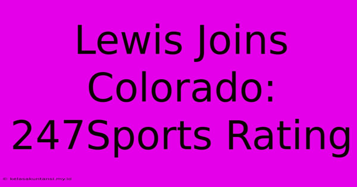 Lewis Joins Colorado: 247Sports Rating