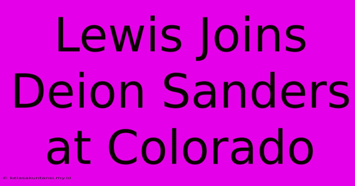 Lewis Joins Deion Sanders At Colorado