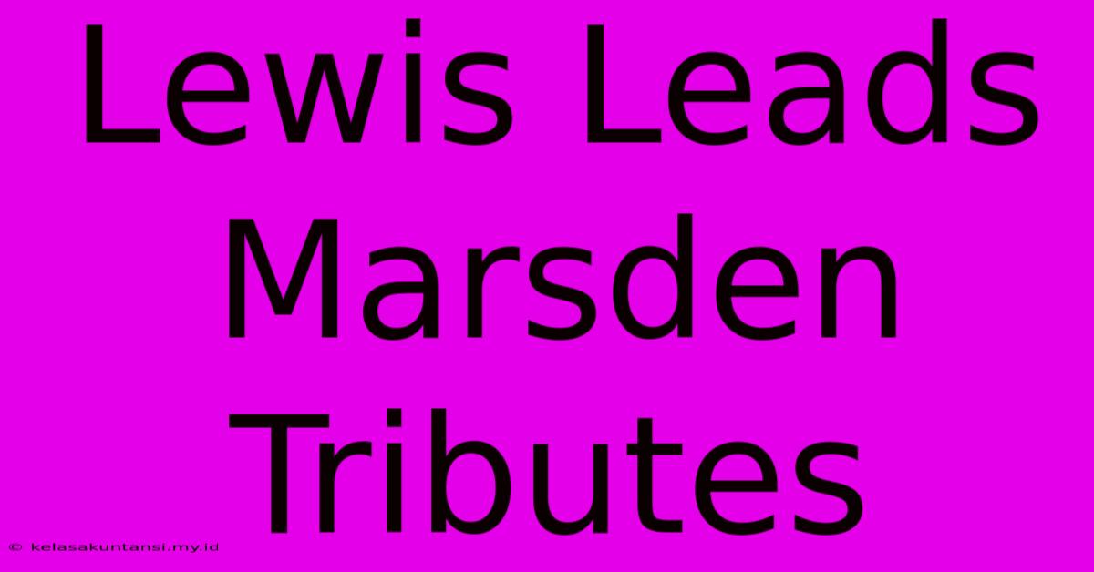 Lewis Leads Marsden Tributes