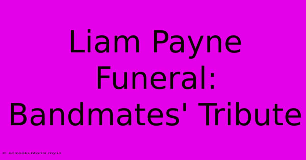 Liam Payne Funeral: Bandmates' Tribute