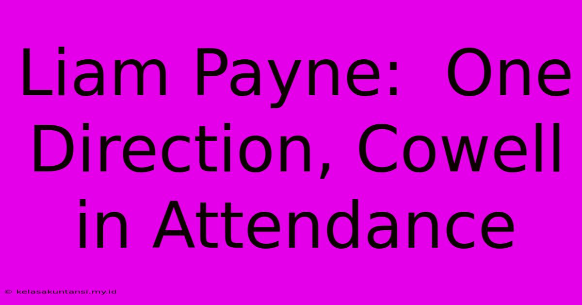 Liam Payne:  One Direction, Cowell In Attendance