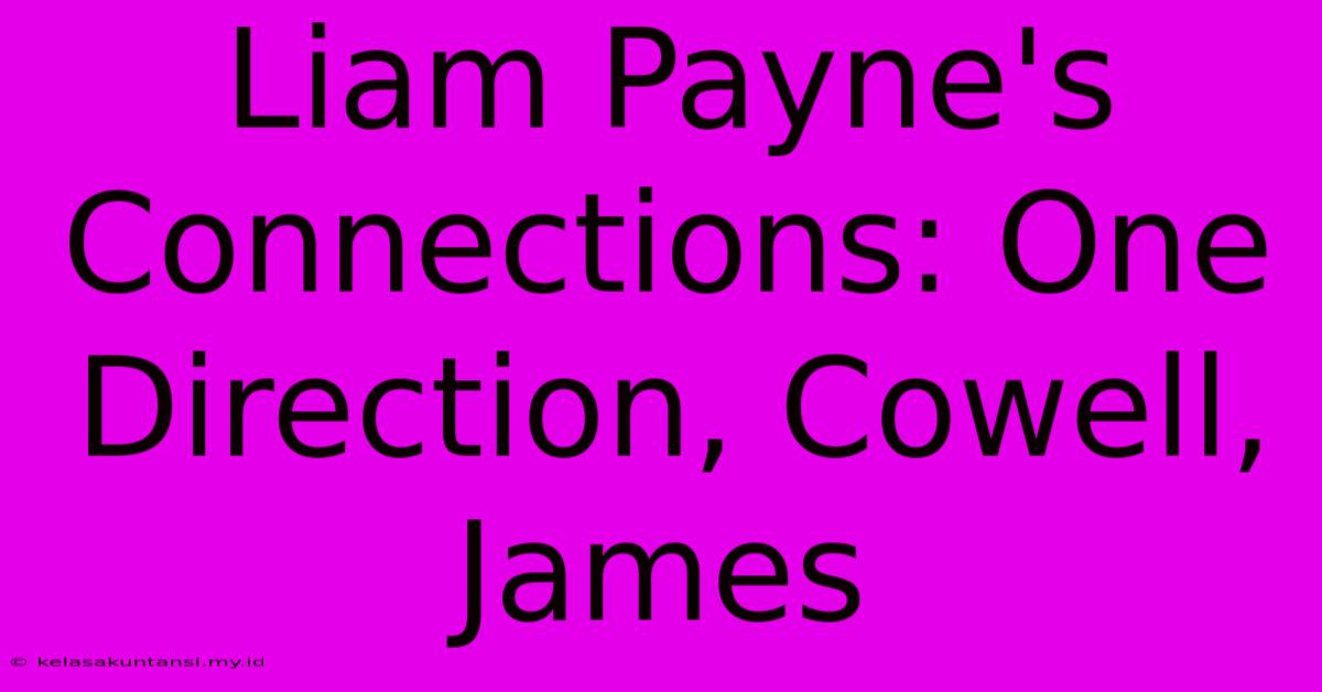 Liam Payne's Connections: One Direction, Cowell, James