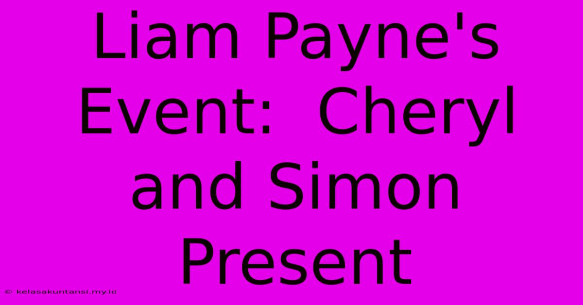 Liam Payne's Event:  Cheryl And Simon Present