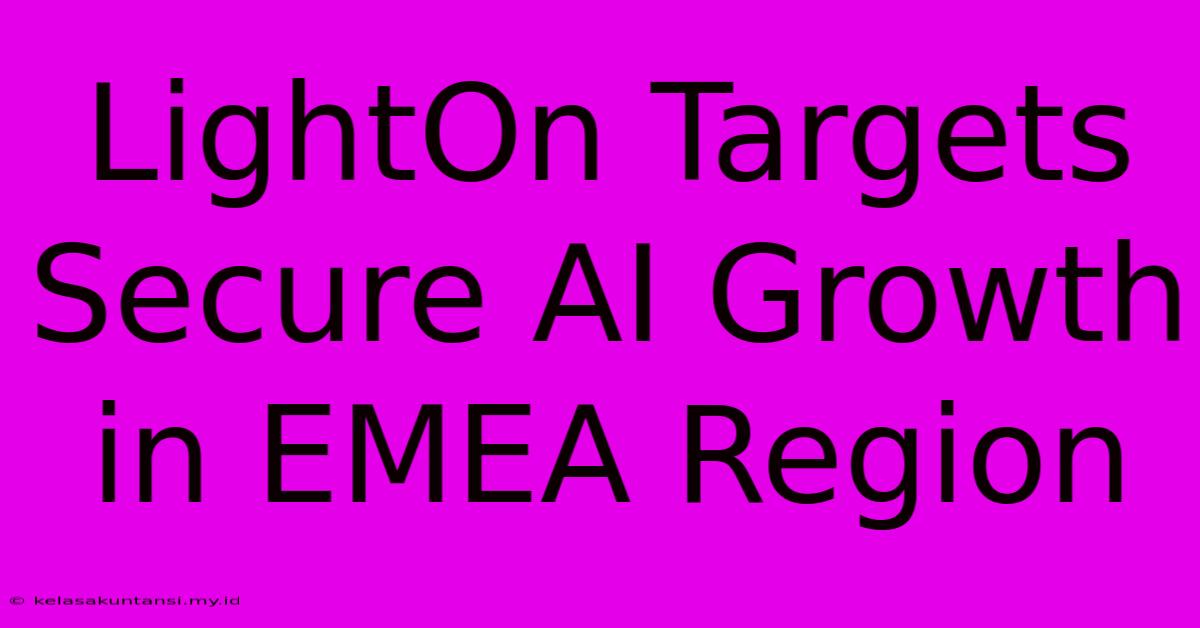 LightOn Targets Secure AI Growth In EMEA Region