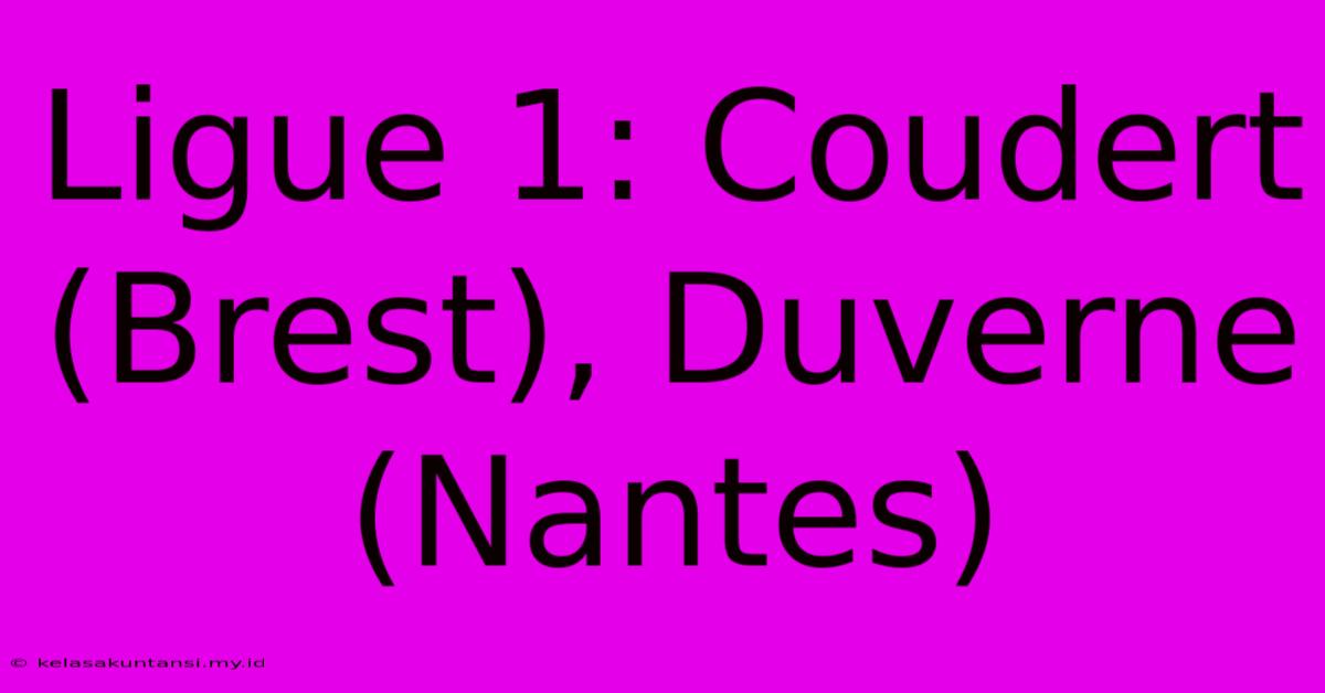 Ligue 1: Coudert (Brest), Duverne (Nantes)