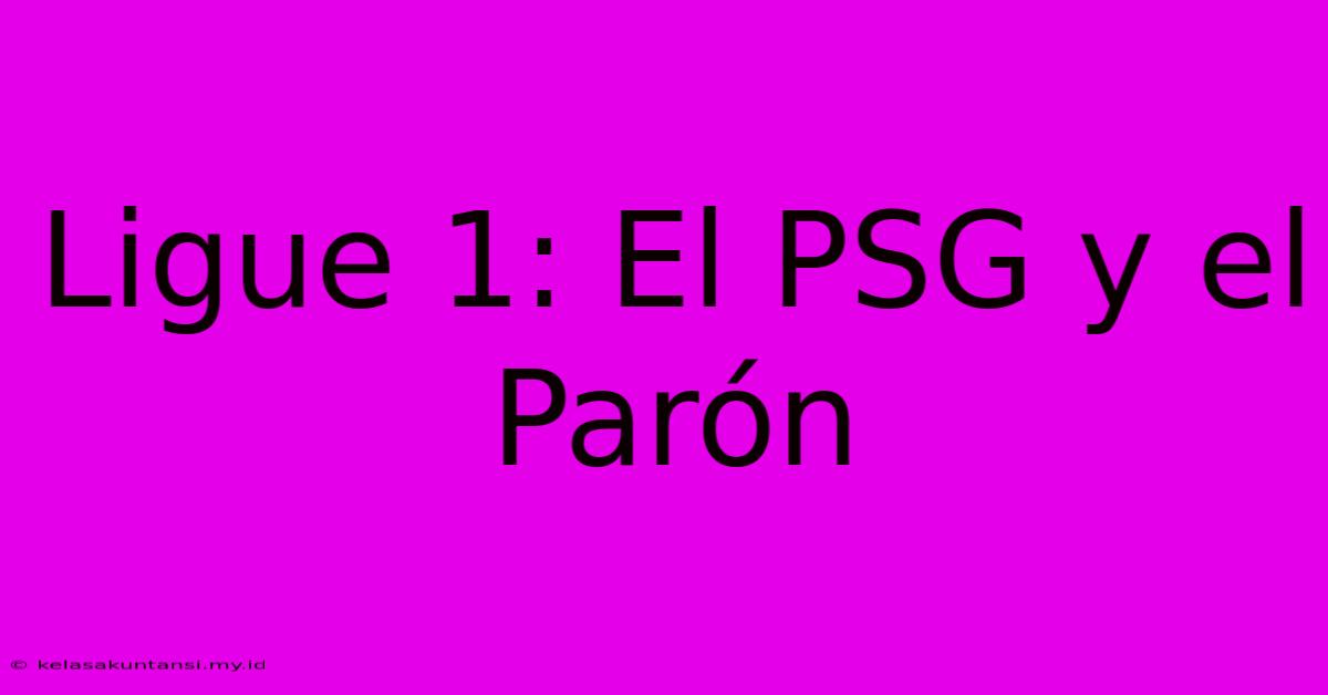 Ligue 1: El PSG Y El Parón