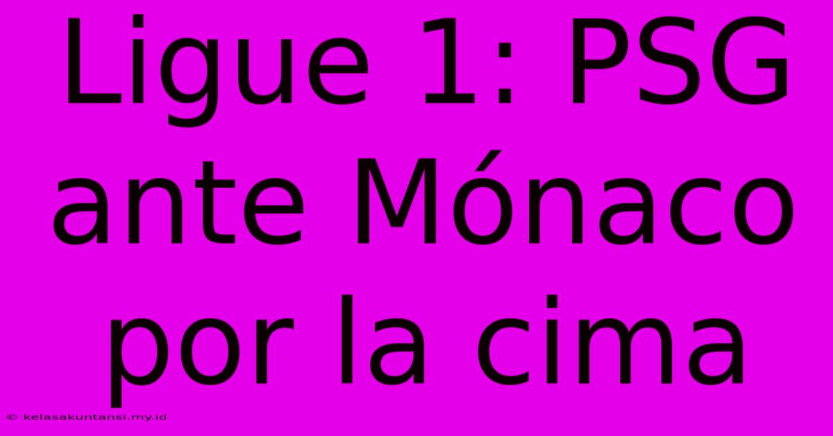 Ligue 1: PSG Ante Mónaco Por La Cima