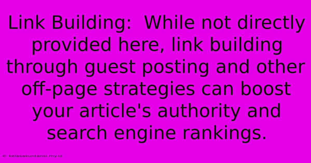 Link Building:  While Not Directly Provided Here, Link Building Through Guest Posting And Other Off-page Strategies Can Boost Your Article's Authority And Search Engine Rankings.