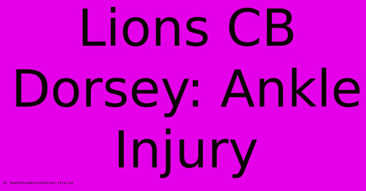 Lions CB Dorsey: Ankle Injury