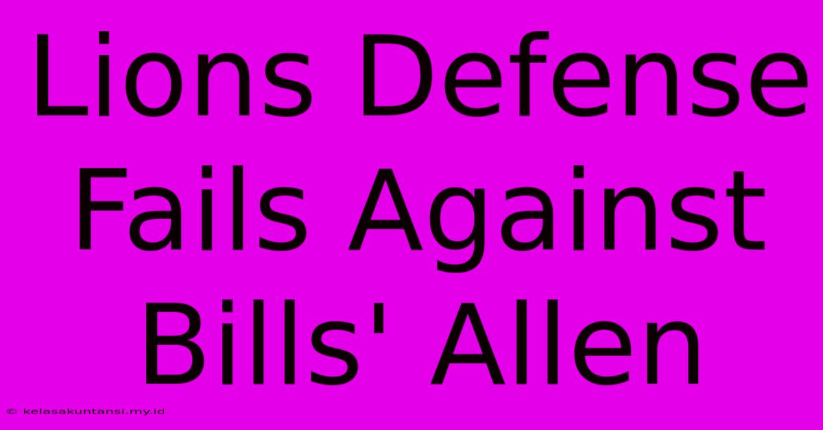 Lions Defense Fails Against Bills' Allen