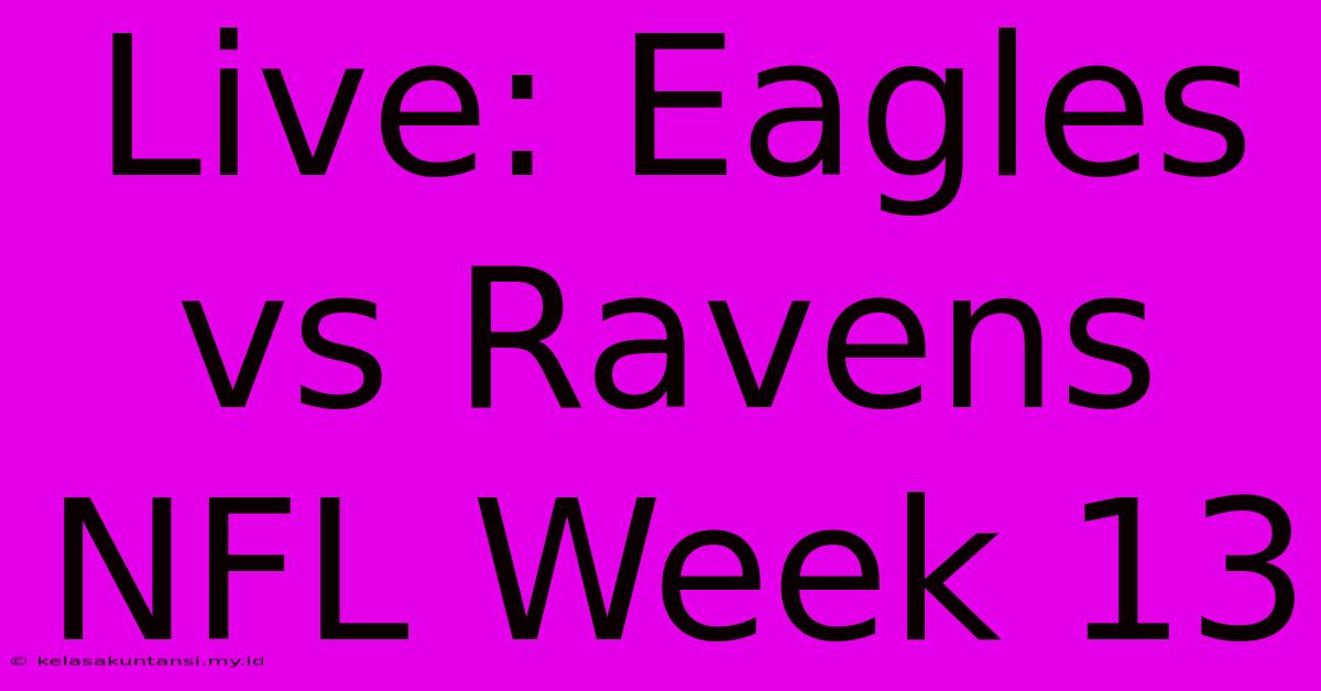 Live: Eagles Vs Ravens NFL Week 13