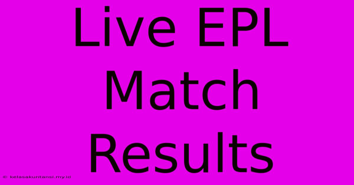 Live EPL Match Results