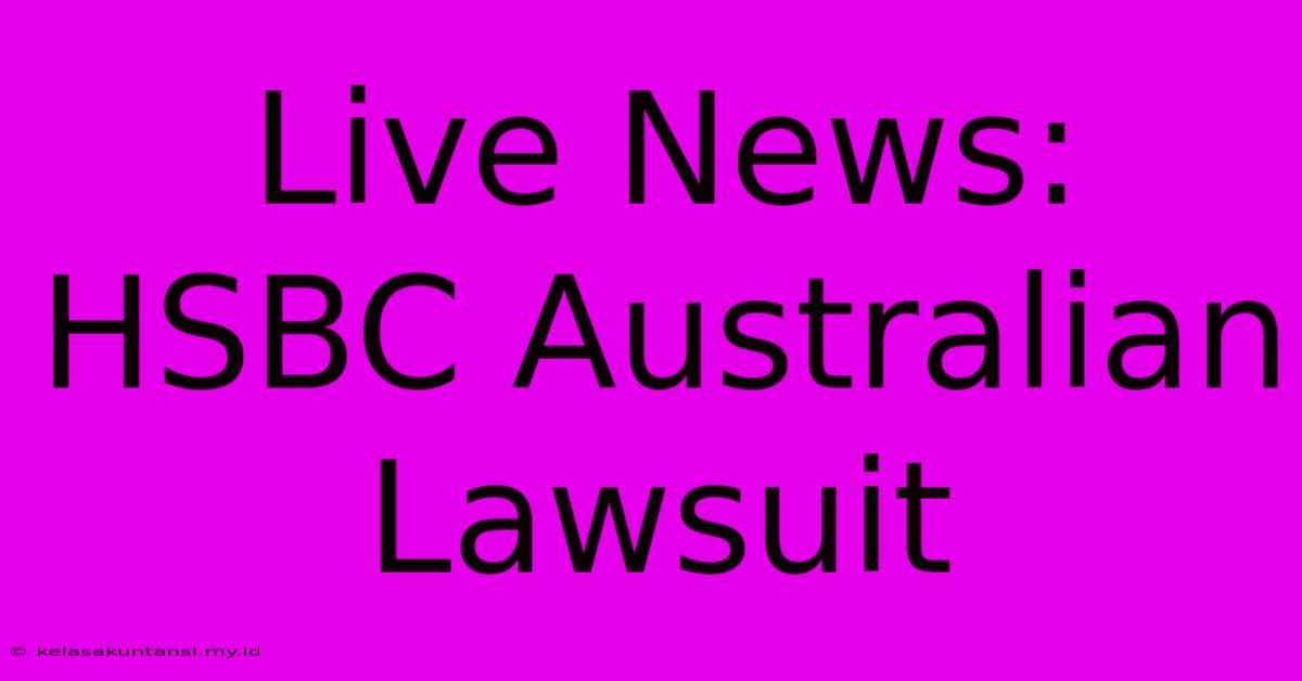 Live News: HSBC Australian Lawsuit