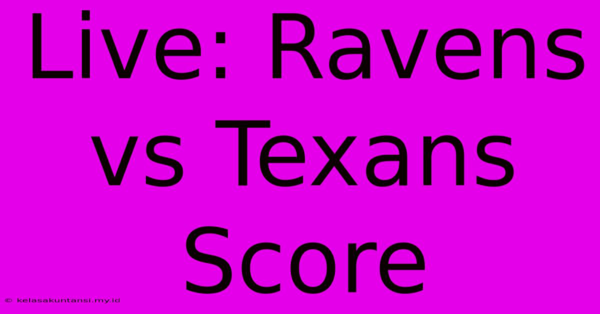 Live: Ravens Vs Texans Score