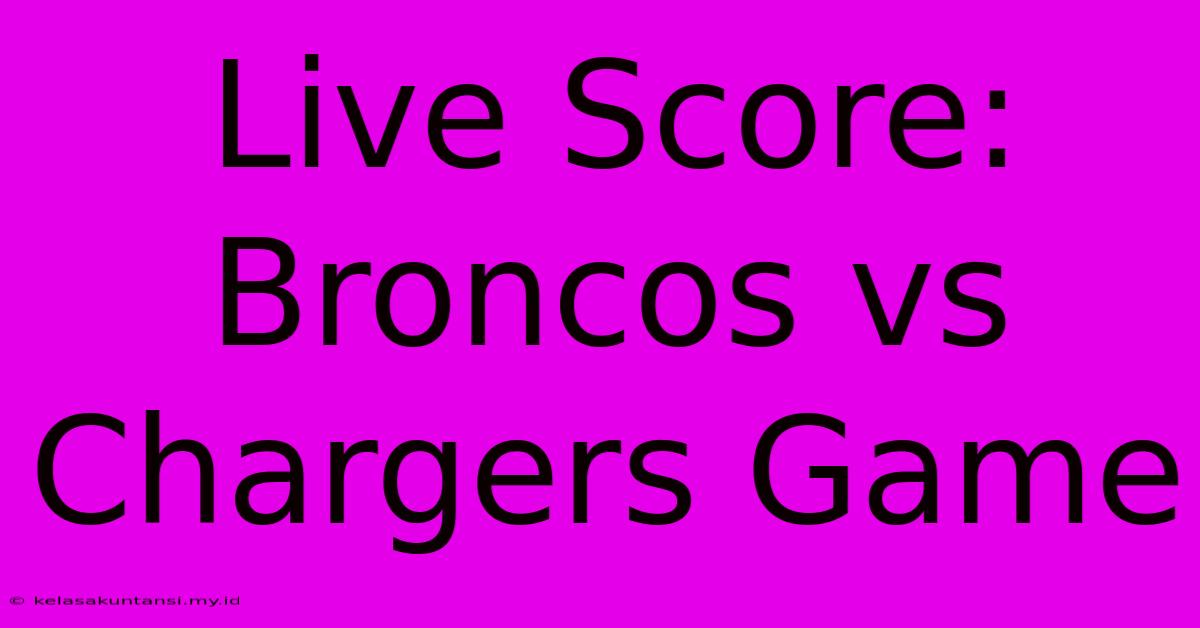 Live Score: Broncos Vs Chargers Game