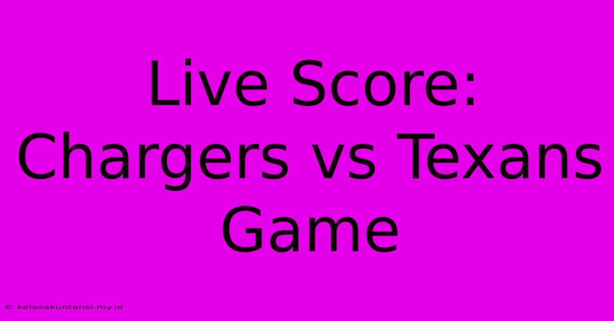 Live Score: Chargers Vs Texans Game