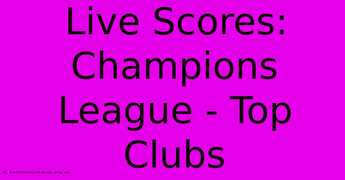 Live Scores: Champions League - Top Clubs