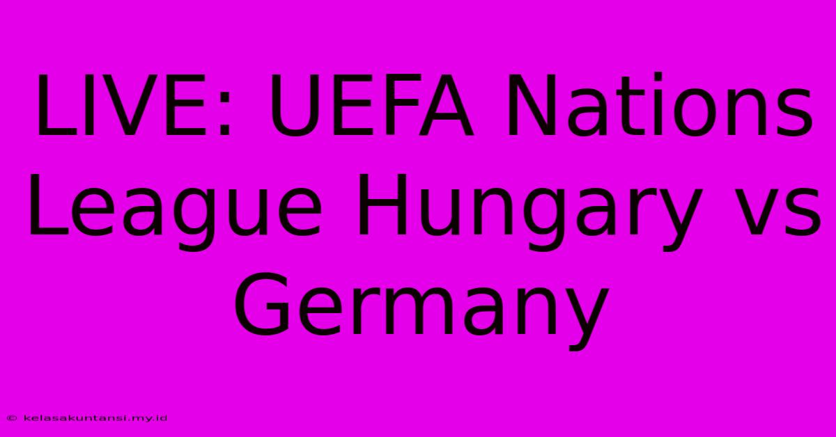 LIVE: UEFA Nations League Hungary Vs Germany