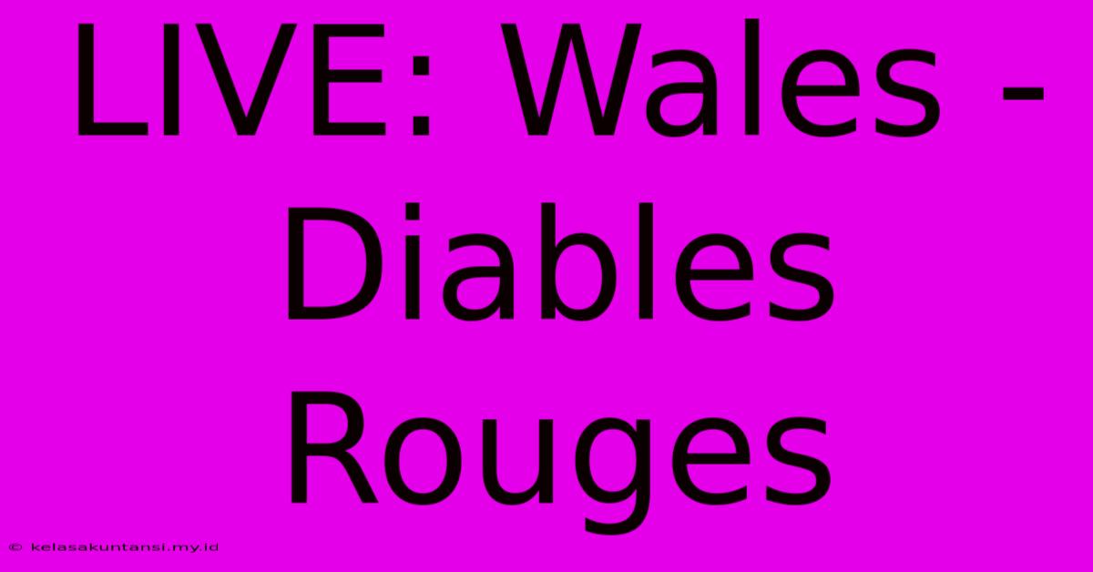 LIVE: Wales - Diables Rouges