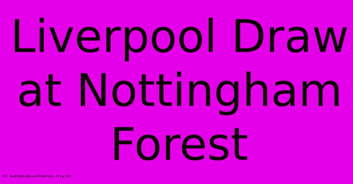 Liverpool Draw At Nottingham Forest