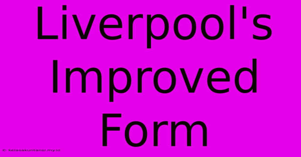 Liverpool's Improved Form