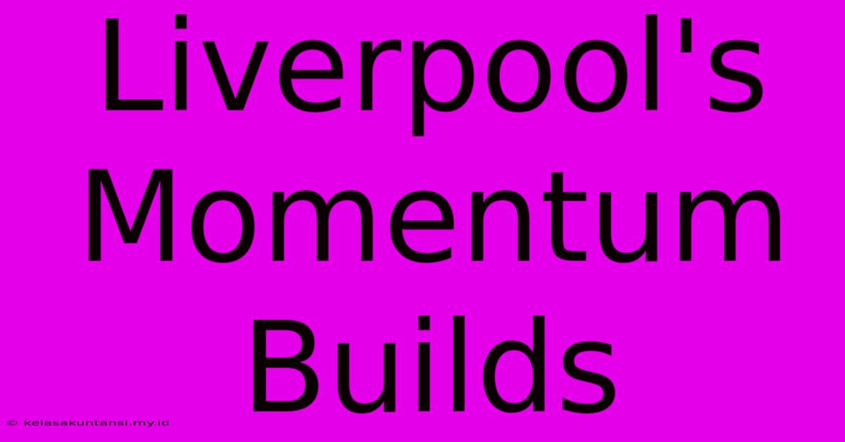 Liverpool's Momentum Builds