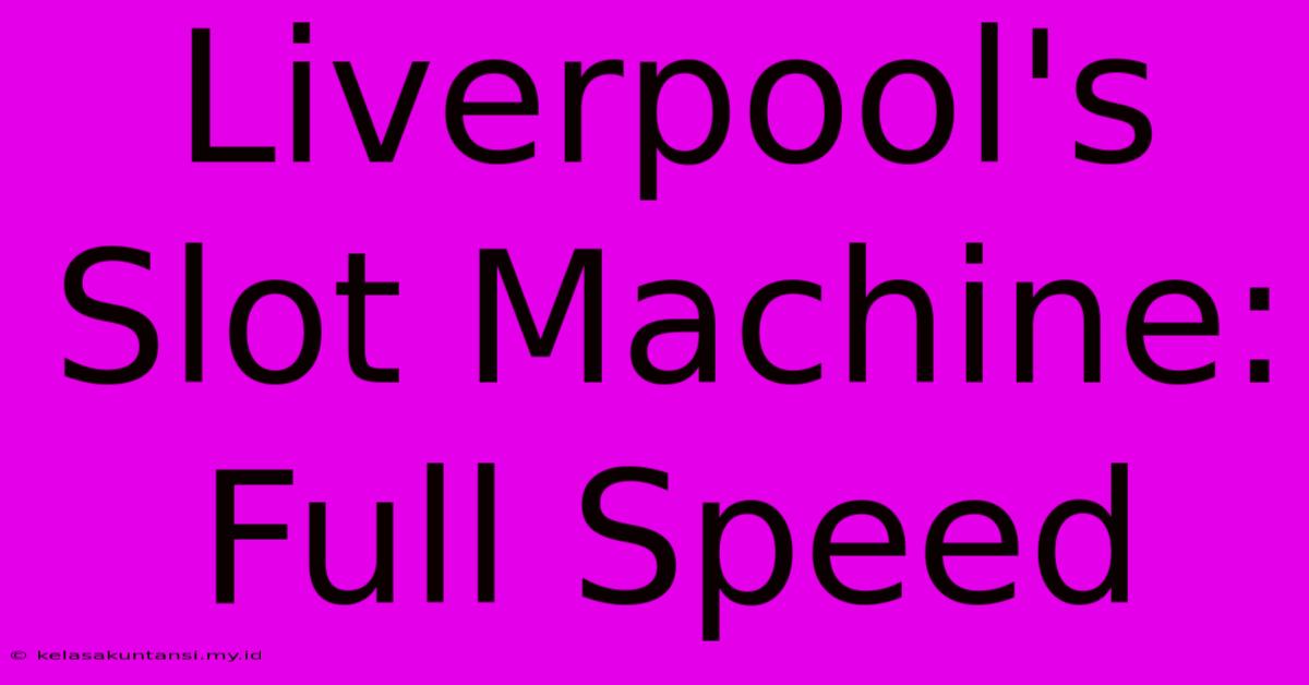 Liverpool's Slot Machine: Full Speed