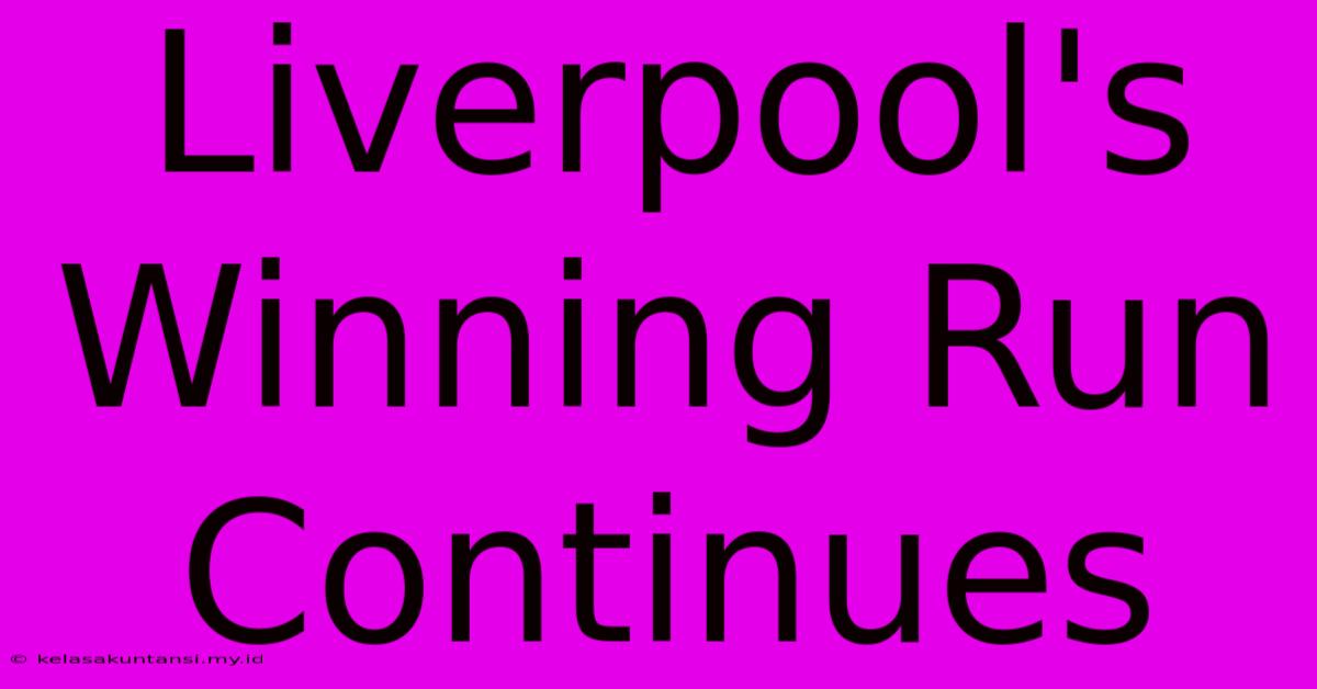 Liverpool's Winning Run Continues