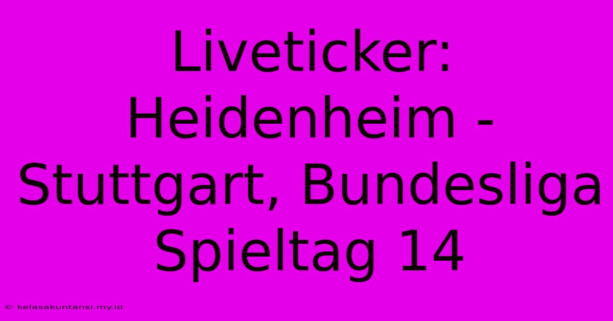 Liveticker: Heidenheim - Stuttgart, Bundesliga Spieltag 14