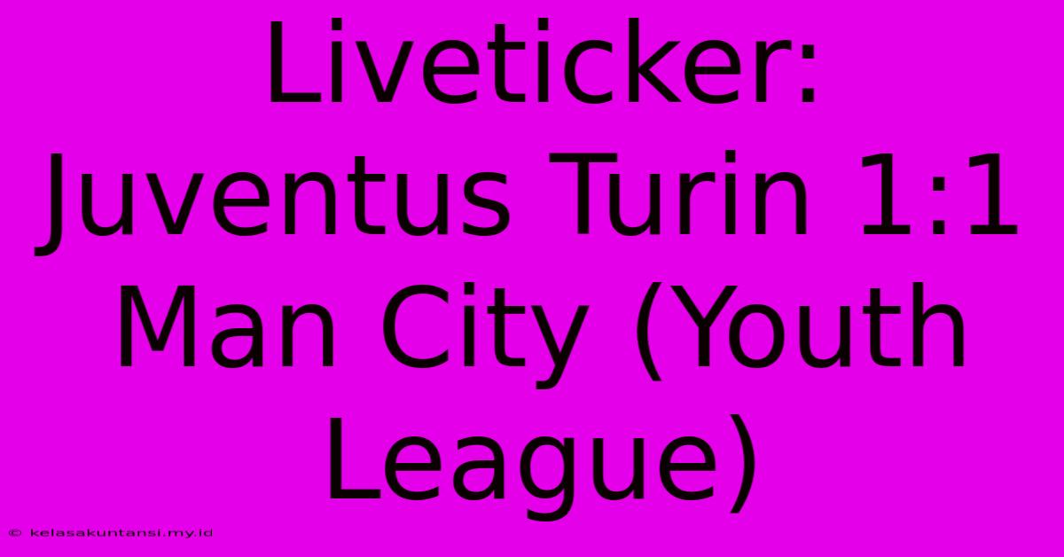 Liveticker: Juventus Turin 1:1 Man City (Youth League)