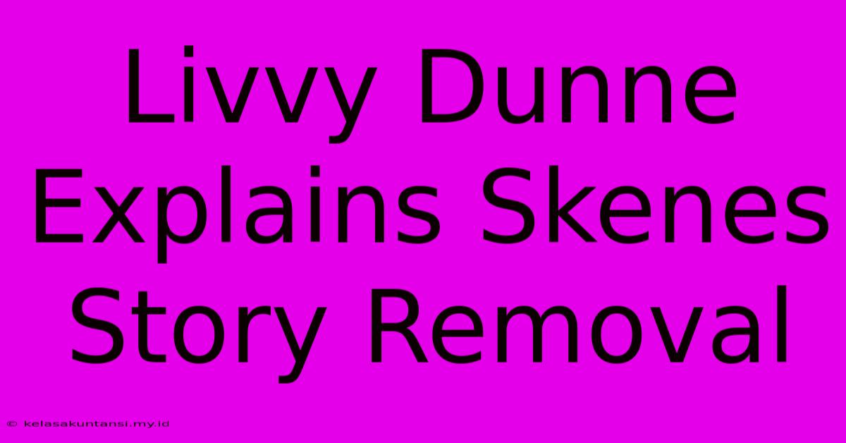 Livvy Dunne Explains Skenes Story Removal