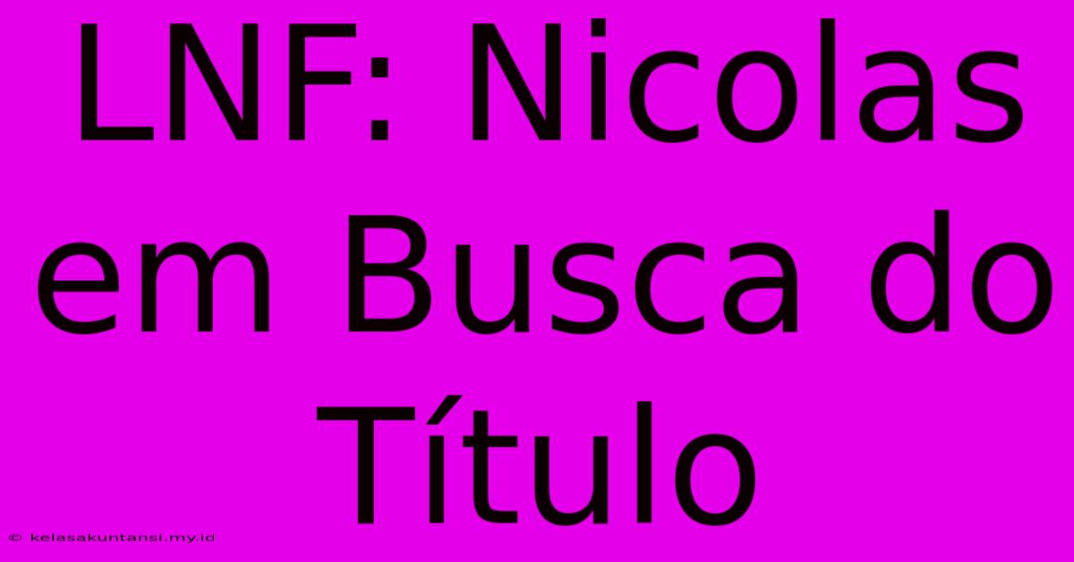 LNF: Nicolas Em Busca Do Título