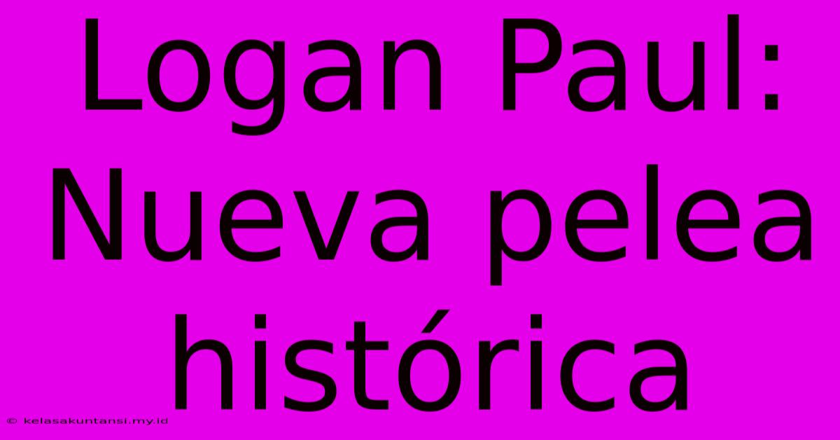 Logan Paul: Nueva Pelea Histórica