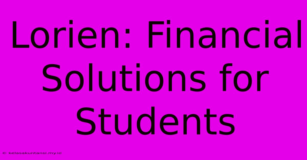 Lorien: Financial Solutions For Students