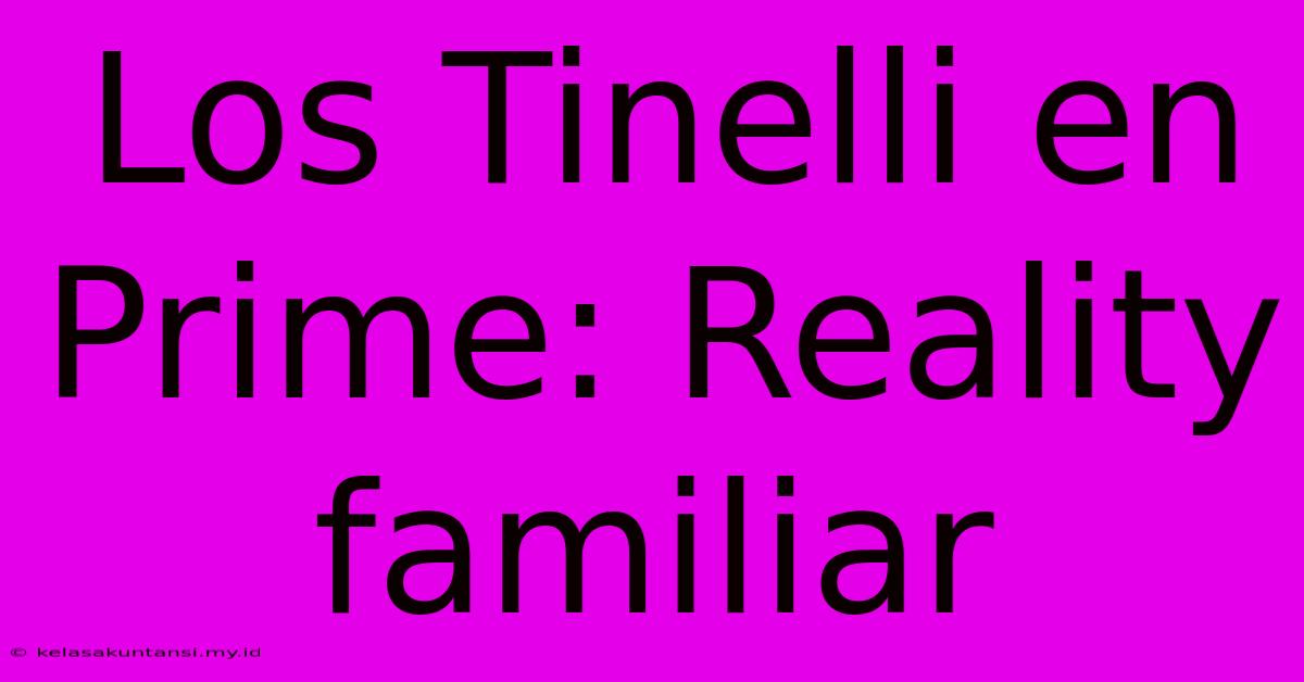 Los Tinelli En Prime: Reality Familiar