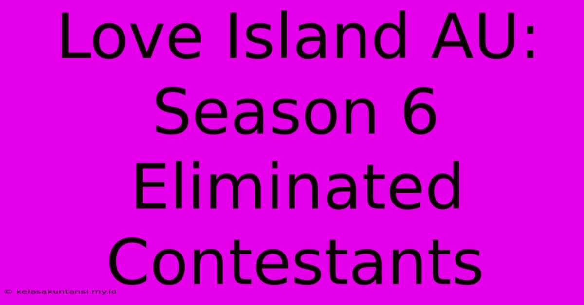 Love Island AU: Season 6 Eliminated Contestants