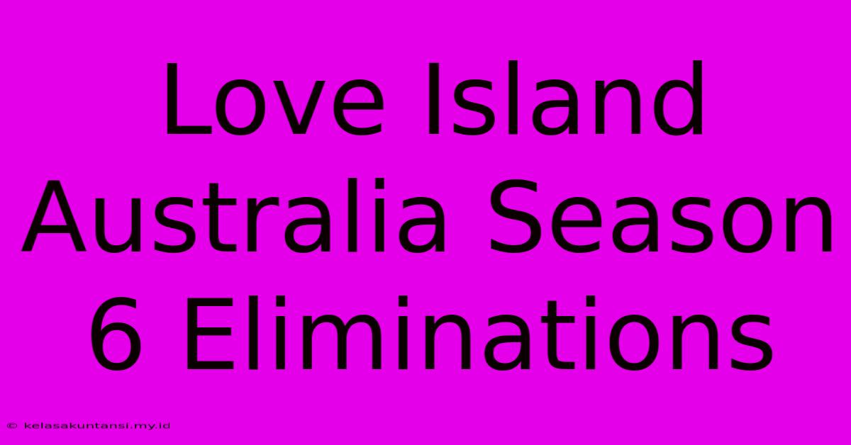 Love Island Australia Season 6 Eliminations