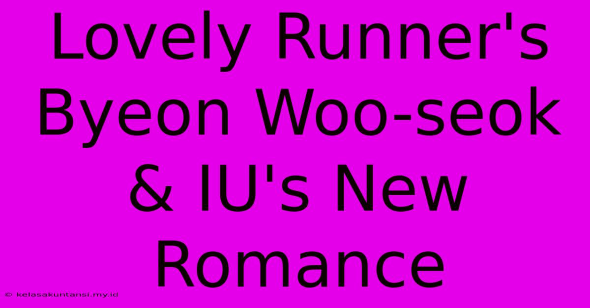 Lovely Runner's Byeon Woo-seok & IU's New Romance