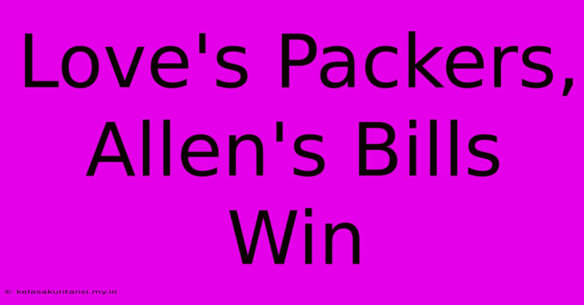 Love's Packers, Allen's Bills Win