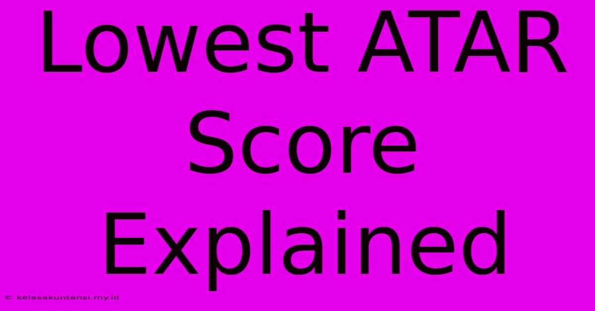 Lowest ATAR Score Explained