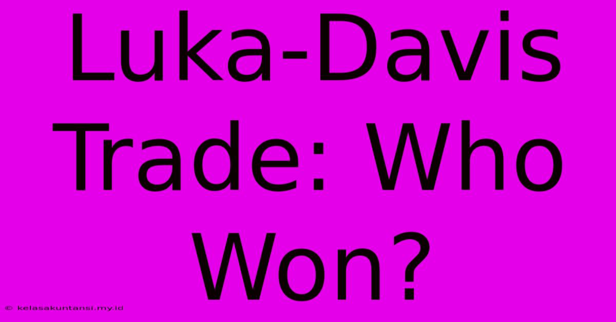 Luka-Davis Trade: Who Won?