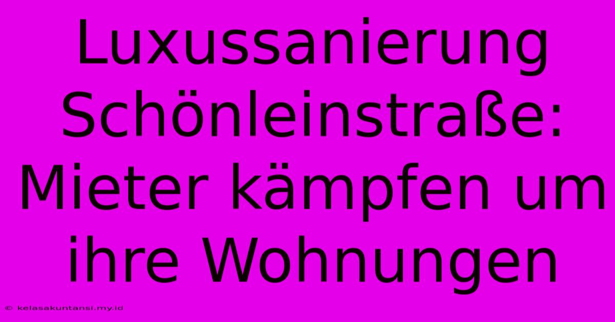 Luxussanierung Schönleinstraße:  Mieter Kämpfen Um Ihre Wohnungen
