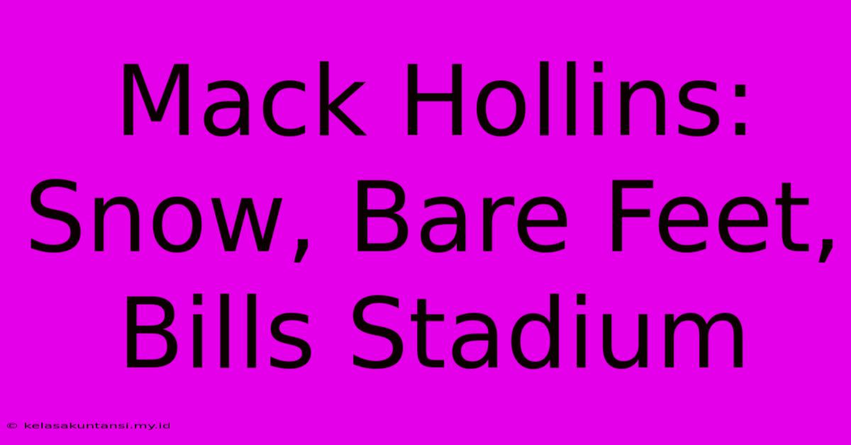 Mack Hollins: Snow, Bare Feet, Bills Stadium