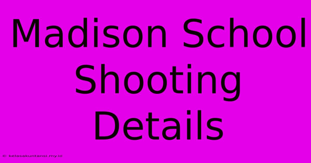 Madison School Shooting Details