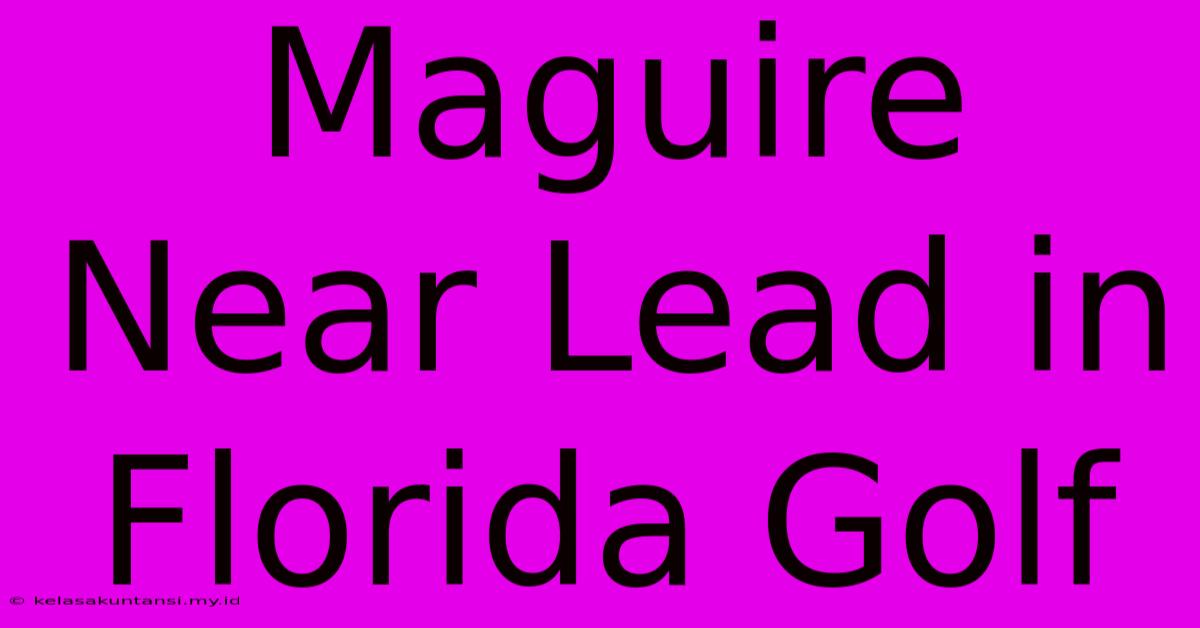 Maguire Near Lead In Florida Golf